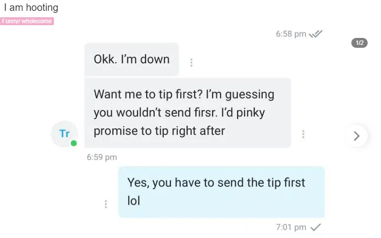 I'd pinky promise to tip right after.
You have to send the tip first.